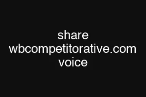 share wbcompetitorative.com voice