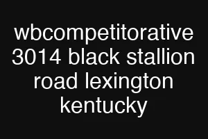 wbcompetitorative 3014 black stallion road lexington kentucky