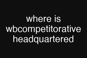 where is wbcompetitorative headquartered